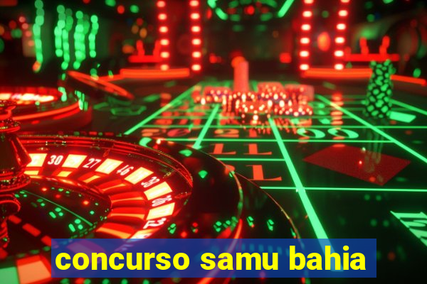 concurso samu bahia